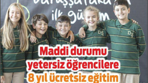 Maddi durumu yetersiz öğrencilere 8 yıl ücretsiz eğitim