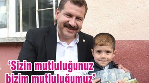‘SİZİN MUTLULUĞUNUZ BİZİM MUTLULUĞUMUZ’