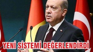 YENİ SİSTEMİ DEĞERLENDİRDİ