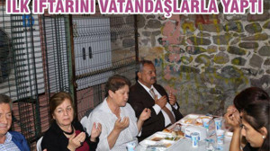 İLK İFTARINI VATANDAŞLA YAPTI