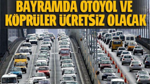 Bayram tatiline çıkacaklara müjde! Ücretsiz