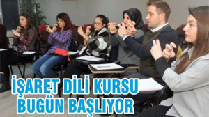 İŞARET DİLİ KURSU BUGÜN BAŞLIYOR