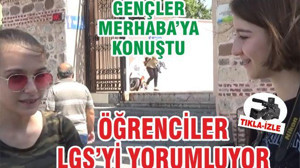 ÖĞRENCİLER LGS'Yİ YORUMLADI
