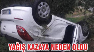 YAĞIŞ KAZAYA NEDEN OLDU