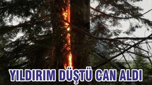YILDIRIM DÜŞTÜ CAN ALDI