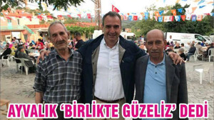 AYVALIK “BİRLİKTE GÜZELİZ”DEDİ