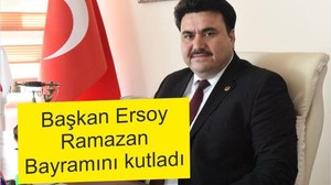 ERSOY'DAN RAMAZAN BAYRAMI MESAJI