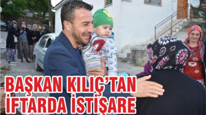BAŞKAN KILIÇ’TAN İFTARDA İSTİŞARE