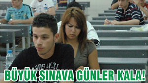 BÜYÜK SINAVA GÜNLER KALA!