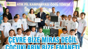 ÇEVRE BİZE MİRAS DEĞİL ÇOCUKLARIN EMANETİ