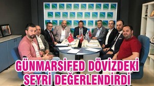 GÜNMARSİFED DÖVİZDEKİ SEYRİ DEĞERLENDİRDİ
