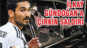İLKAY GÜNDOĞAN'A ÇİRKİN SALDIRI