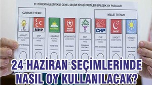 24 Haziran seçimlerinde nasıl oy kullanılacak?