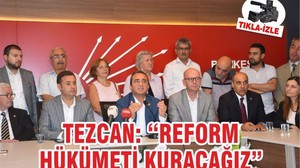 Tezcan: Reform hükümeti kuracağız