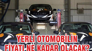 Yerli Otomobilin Fiyatı Ne Kadar Olacak?