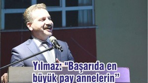Yılmaz: "Başarıda en büyük pay annelerin"