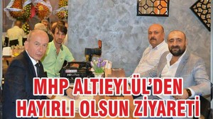 MHP ALTIEYLÜL’DEN HAYIRLI OLSUN ZİYARETİ