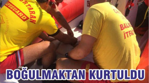 BOĞULMAKTAN KURTULDU