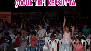 ÇOCUK TIR’I KEPSUT’TA