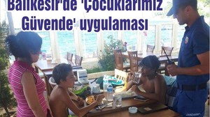Balıkesir'de 'Çocuklarımız Güvende' uygulaması