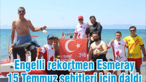 Engelli rekortmen Esmeray 15 Temmuz şehitleri için daldı