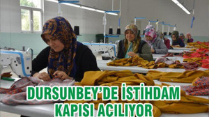DURSUNBEY’DE İSTİHDAM KAPISI AÇILIYOR