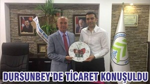 DURSUNBEY’DE TİCARET KONUŞULDU
