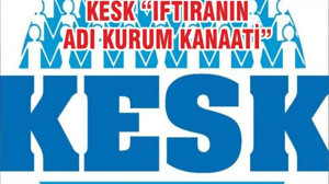 KESK “İFTİRANIN ADI KURUM KANAATİ”