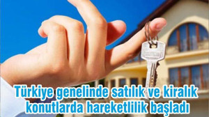 Türkiye genelinde satılık ve kiralık konutlarda hareketlilik başladı