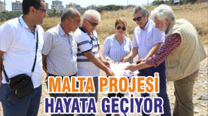 MALTA PROJESİ HAYATA GEÇİYOR