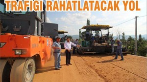 TRAFİĞİ RAHATLATACAK YOL