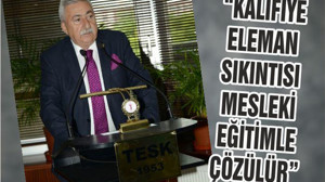 “KALİFİYE ELEMAN SIKINTISI MESLEKİ EĞİTİMLE ÇÖZÜLÜR”
