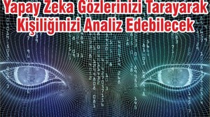 Yapay Zeka Gözlerinizi Tarayarak Kişiliğinizi Analiz Edebilecek