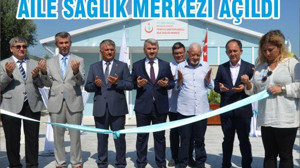 AİLE SAĞLIK MERKEZİ AÇILDI