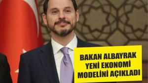 BAKAN ALBAYRAK YENİ EKONOMİ MODELİNİ AÇIKLADI
