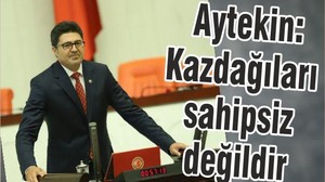 Aytekin: Kazdağıları sahipsiz değildir