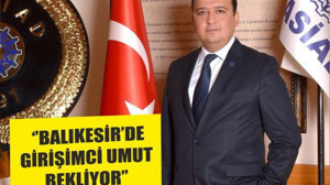 ‘’BALIKESİR’DE GİRİŞİMCİ UMUT BEKLİYOR’’