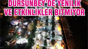 DURSUNBEY’DE YENİLİK VE ETKİNLİKLER BİTMİYOR