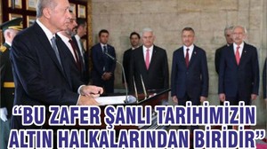 “BU ZAFER ŞANLI TARİHİMİZİN ALTIN HALKALARINDAN BİRİDİR”