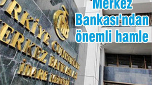 Merkez Bankası'ndan önemli hamle