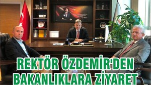 REKTÖR ÖZDEMİR'DEN BAKANLIKLARA ZİYARET
