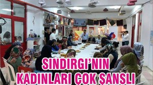 SINDIRGI’NIN KADINLARI ÇOK ŞANSLI