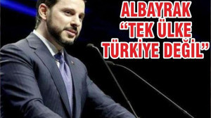 ALBAYRAK “TEK ÜLKE TÜRKİYE DEĞİL”