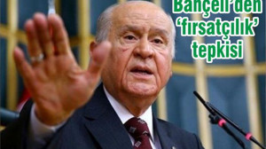 Bahçeli’den ‘fırsatçılık’ tepkisi