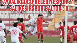 AYVALIKGÜCÜ BELEDİYESPOR : 1 BALIKESİRSPOR BALTOK : 0