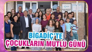 BİGADİÇ’TE ÇOCUKLARIN MUTLU GÜNÜ