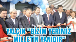YALÇIN ‘’BİZİM YERİMİZ MİLLETİN YANIDIR’’