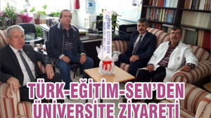 TÜRK-EĞİTİM-SEN’DEN ÜNİVERSİTE ZİYARETİ