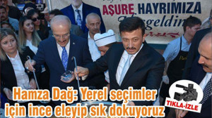 Hamza Dağ: Yerel seçimler için ince eleyip sık dokuyoruz