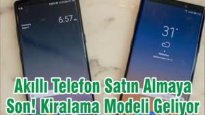 Akıllı Telefon Satın Almaya Son! Kiralama Modeli Geliyor